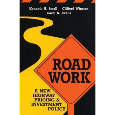 Road Work: A New Highway Pricing and Investment Policy