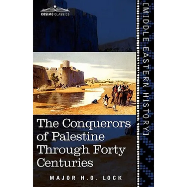 The Conquerors of Palestine Through Forty Centuries