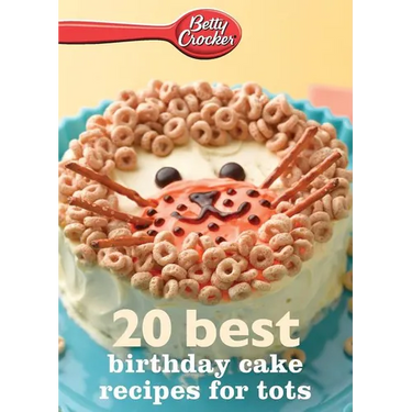 Betty Crocker 20 Best Birthday Cakes Recipes for Tots