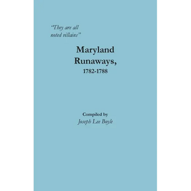"They are all noted villains": Maryland Runaways, 1782-1788