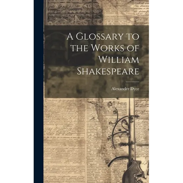 A Glossary to the Works of William Shakespeare