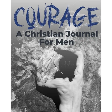 Courage - A Christian Journal for Men: A Christian Gratitude and Mindfulness Journal to Encourage Positive Habits and Gain Stress Relief