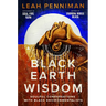 Black Earth Wisdom: Soulful Conversations with Black Environmentalists