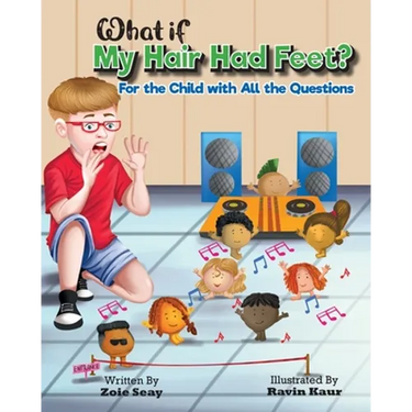 What If My Hair Had Feet?: For the Child with All the Questions