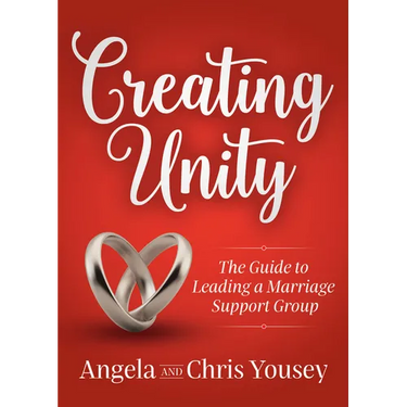 Creating Unity: The Guide to Leading a Marriage Support Group