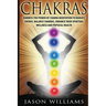 Chakras: Harness the Power of Chakra Meditation to Radiate Energy, Balance Chakras, Enhance your Spiritual Wellness and Physical Health