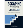 Escaping Mediocrity with the 4 Week QTR: Strategic Goal-Setting That Ensures You Stay Laser-Focused on Your Most Impactful Goals