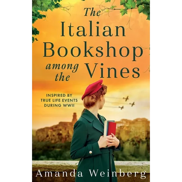 The Italian Bookshop Among the Vines: An absolutely gripping and heartbreaking WW2 historical novel, inspired by true events