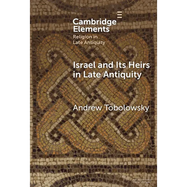 Israel and its Heirs in Late Antiquity