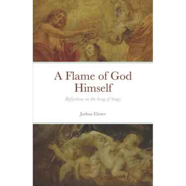 A Flame of God Himself: Reflections on the Song of Songs