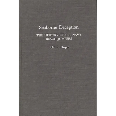 Seaborne Deception: The History of U.S. Navy Beach Jumpers