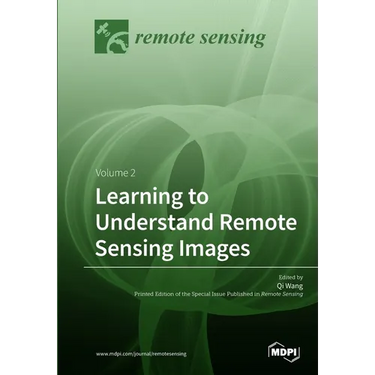 Learning to Understand Remote Sensing Images: Volume 2