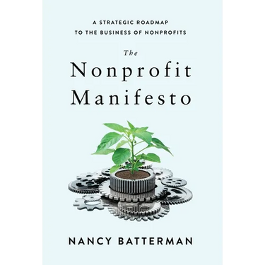 The Nonprofit Manifesto: A Strategic Roadmap to the Business of Nonprofits