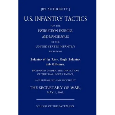 Us Infantry Tactics 1861 (School of the Battalion)