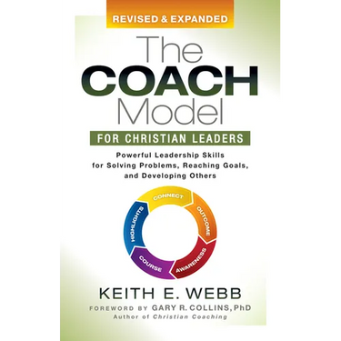 The Coach Model for Christian Leaders: Powerful Leadership Skills for Solving Problems, Reaching Goals, and Developing Others