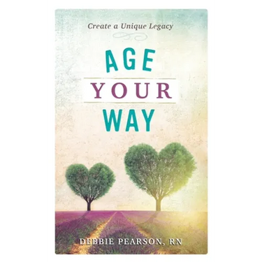 Age Your Way: Create a Unique Legacy
