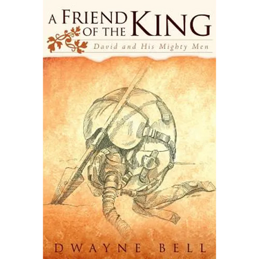 A Friend of the King: David and His Mighty Men