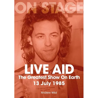 Live Aid: The Greatest Show on Earth 13 July 1985