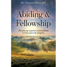 Abiding & Fellowship: The only way to growth and fruitfulness in Christ and in the Kingdom.
