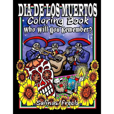 Dia De Los Muertos Coloring Book: Who Will You Remember?