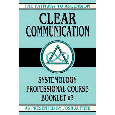 Clear Communication: Systemology Professional Course Booklet #3