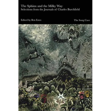 The Sphinx and the Milky Way: Selections from the Journals of Charles Burchfield