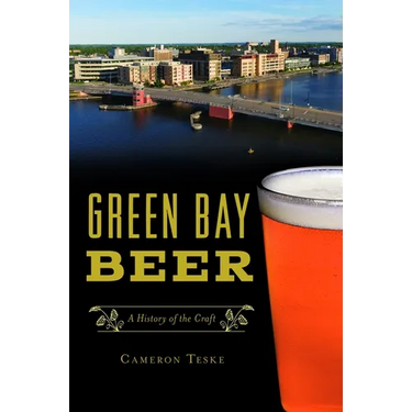 Green Bay Beer: A History of the Craft