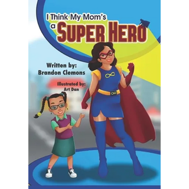 I Think My Mom's a Super Hero