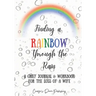 Finding a Rainbow Through the Rain: A Grief Journal & Workbook For the Loss Of A Wife