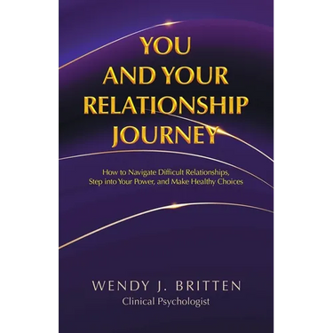 You and Your Relationship Journey: How to Navigate Difficult Relationships, Step into Your Power, and Make Healthy Choices