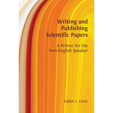 Writing and Publishing Scientific Papers: A Primer for the Non-English Speaker