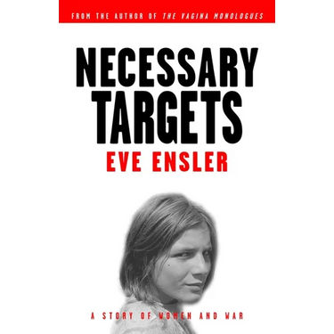 Necessary Targets: A Story of Women and War