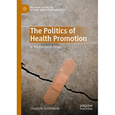 The Politics of Health Promotion: In the European Union
