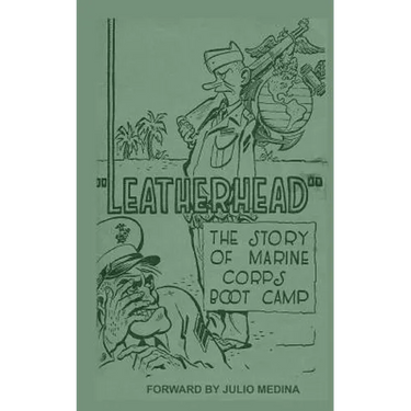 Leatherhead the Story of Marine Corps Bootcamp