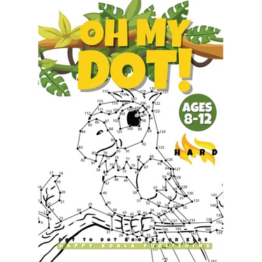 "OH MY DOT!" Dot to Dot books for kids ages 8-12 Hard: The Big and fun Dots Activity book for Kids, Boys and Girls ages 8-12. Connect more than 300 Do