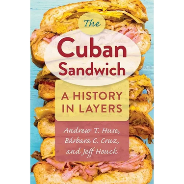 The Cuban Sandwich: A History in Layers