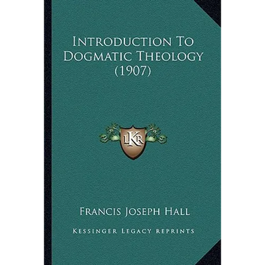 Introduction To Dogmatic Theology (1907)
