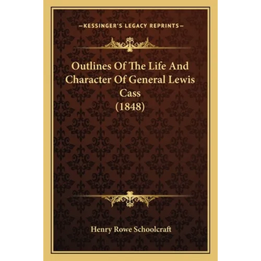 Outlines of the Life and Character of General Lewis Cass (1848)