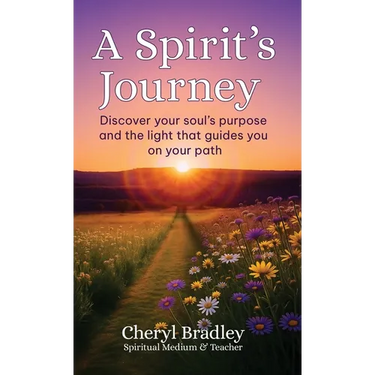 A Spirit's Journey: Discover your soul's purpose and the light that guides you on your path
