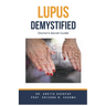 Lupus Demystified: Doctor's Secret Guide