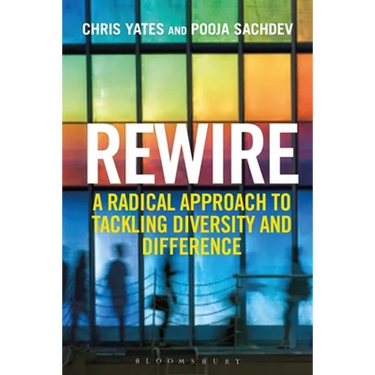 Rewire: A Radical Approach to Tackling Diversity and Difference