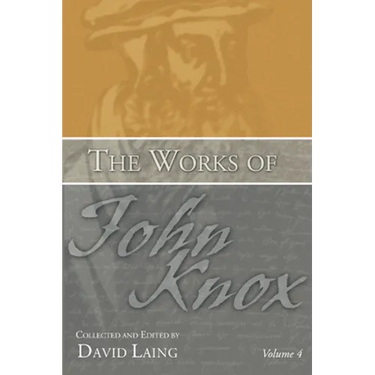 The Works of John Knox, Volume 4