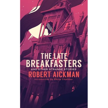 The Late Breakfasters and Other Strange Stories (Valancourt 20th Century Classics)