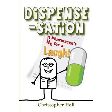 Dispense-Sation: A Pharmacist's RX for a Laugh!