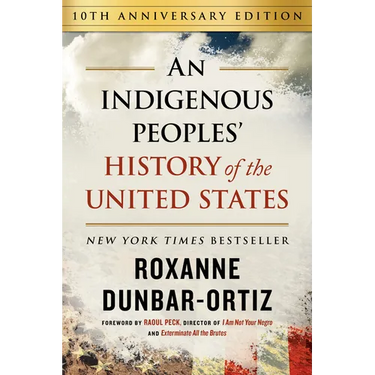 An Indigenous Peoples' History of the United States (10th Anniversary Edition)