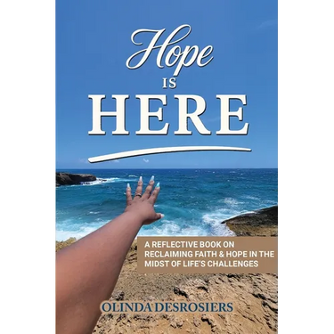 Hope Is Here: A Reflective Book on Reclaiming Faith & Hope in the Midst of Life's Challenges