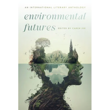 Environmental Futures: An International Literary Anthology