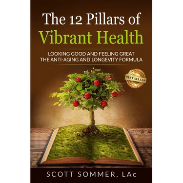 The 12 Pillars of Vibrant Health: Looking Good and Feeling Great... The Anti-Aging and Longevity Formula