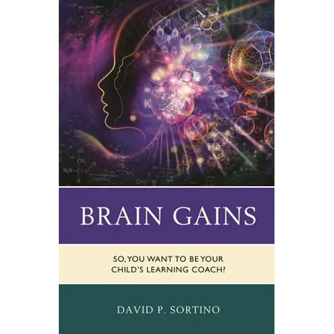 Brain Gains: So, You Want to Be Your Child's Learning Coach?