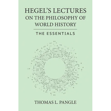 Hegel's Lectures on the Philosophy of World History: The Essentials